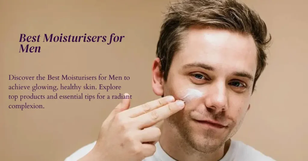 best-moisturisers-for-men