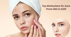 Top-Moisturisers-for-Acne-Prone-Skin